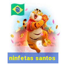 ninfetas santos